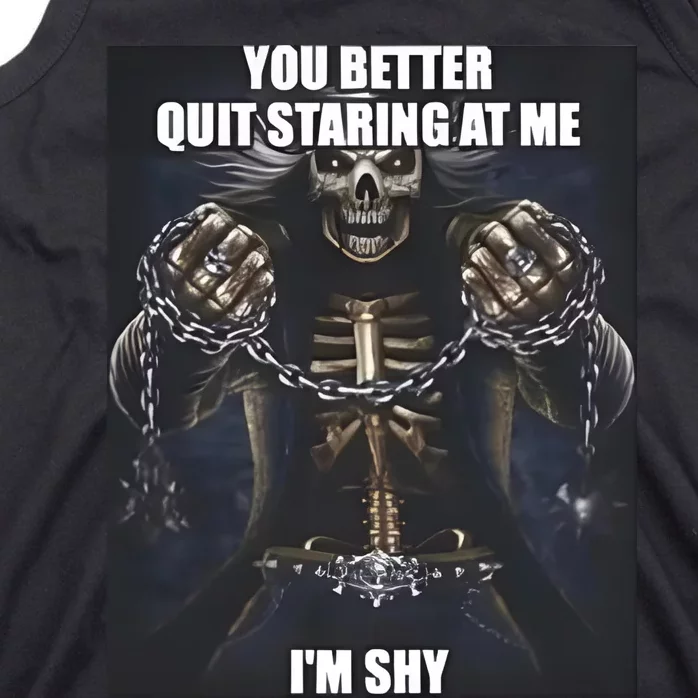 You Better Quit Staring At Me Im Shy Skeleton Tank Top