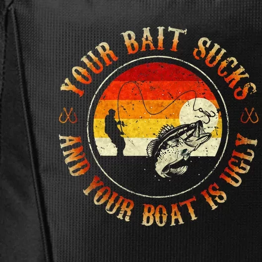 Your Bait Sucks And Your Boat Is Ugly Fishing City Backpack