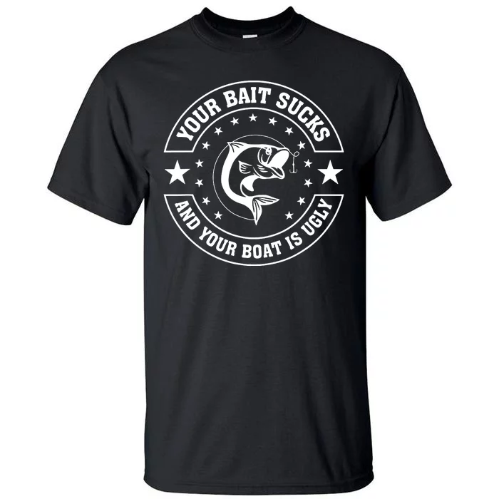 Fishing T-Shirt Your Bait Sucks And Your Boat Is Ugly-Lightgrey