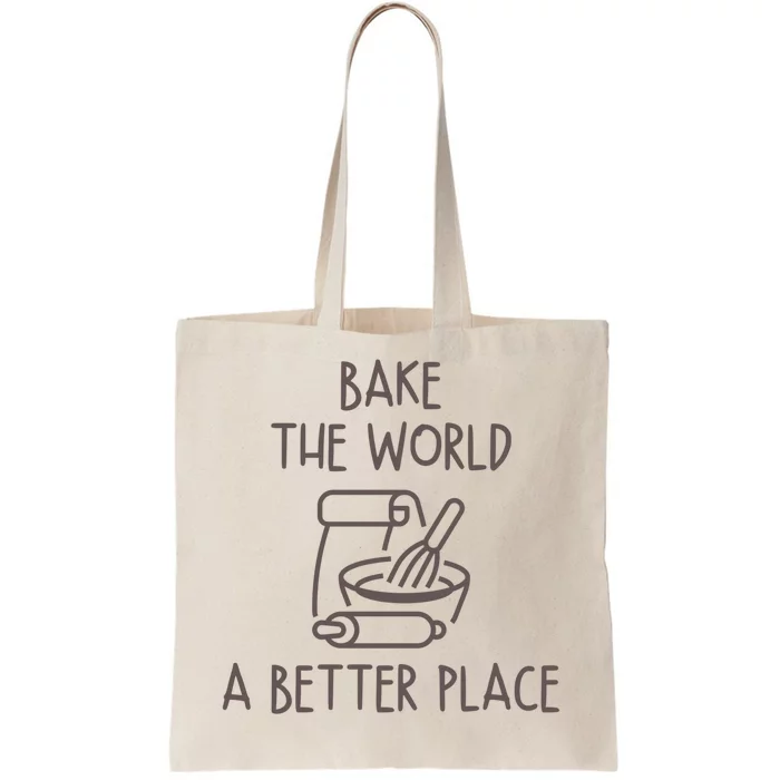 You Bake The World A Better Place Tote Bag