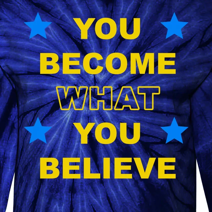 You Become What You Believe Tie-Dye Long Sleeve Shirt