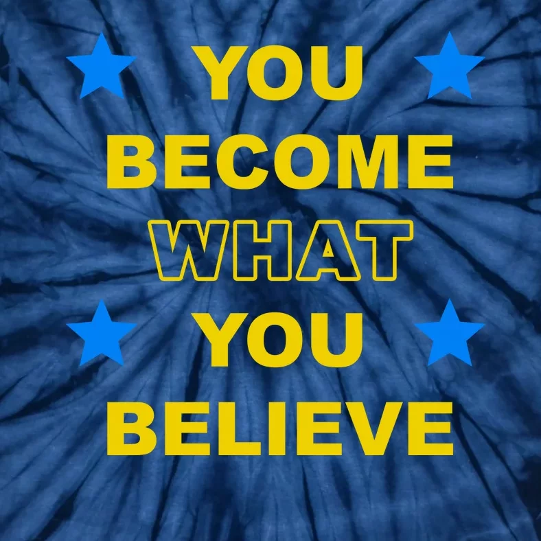 You Become What You Believe Tie-Dye T-Shirt