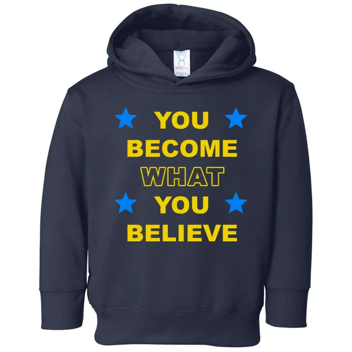 You Become What You Believe Toddler Hoodie