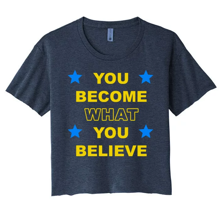 You Become What You Believe Women's Crop Top Tee