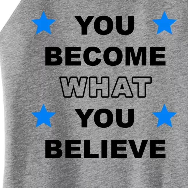 You Become What You Believe Women’s Perfect Tri Rocker Tank