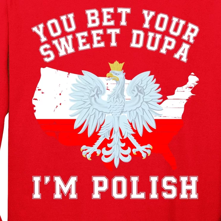 You Bet Your Sweet Dupa IM Polish Polska Polish Tradition Funny Polish Saying Long Sleeve Shirt