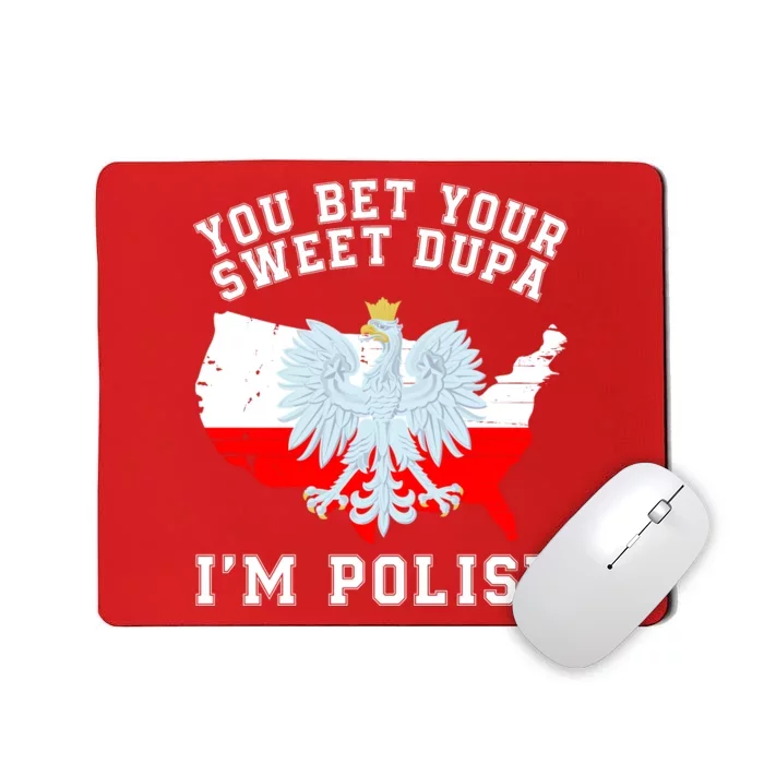 You Bet Your Sweet Dupa IM Polish Polska Polish Tradition Funny Polish Saying Mousepad