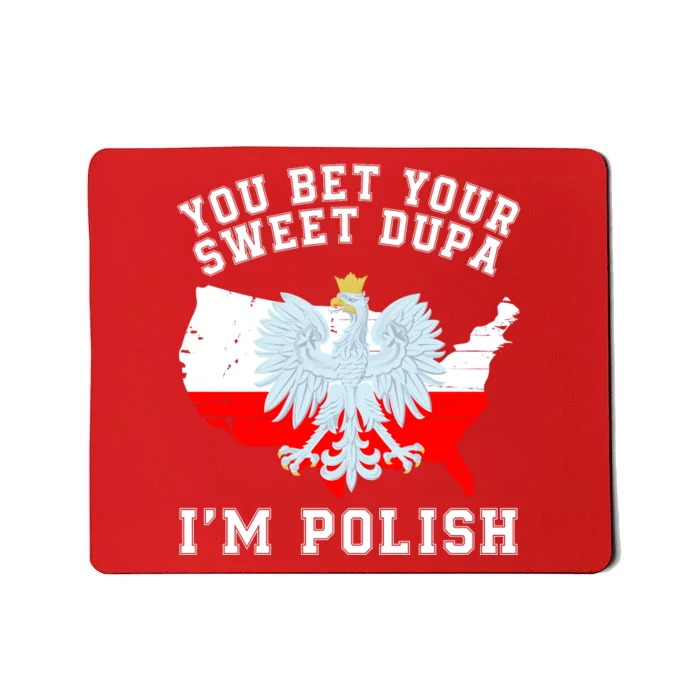 You Bet Your Sweet Dupa IM Polish Polska Polish Tradition Funny Polish Saying Mousepad