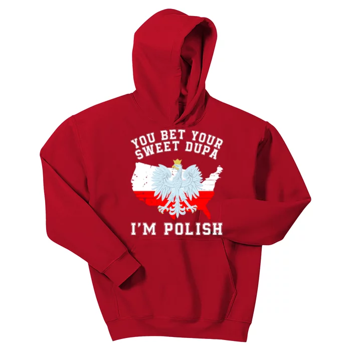 You Bet Your Sweet Dupa IM Polish Polska Polish Tradition Funny Polish Saying Kids Hoodie