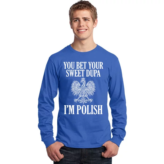 You Bet Your Sweet Dupa Im Polish Pride Eagle Gift Tall Long Sleeve T-Shirt