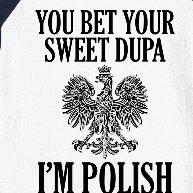 You Bet Your Sweet Dupa Im Polish Pride Eagle Gift Baseball Sleeve Shirt