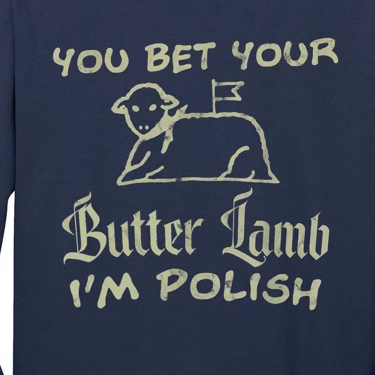 You Bet Your Butter Lamb I'm Polish Animals Tall Long Sleeve T-Shirt