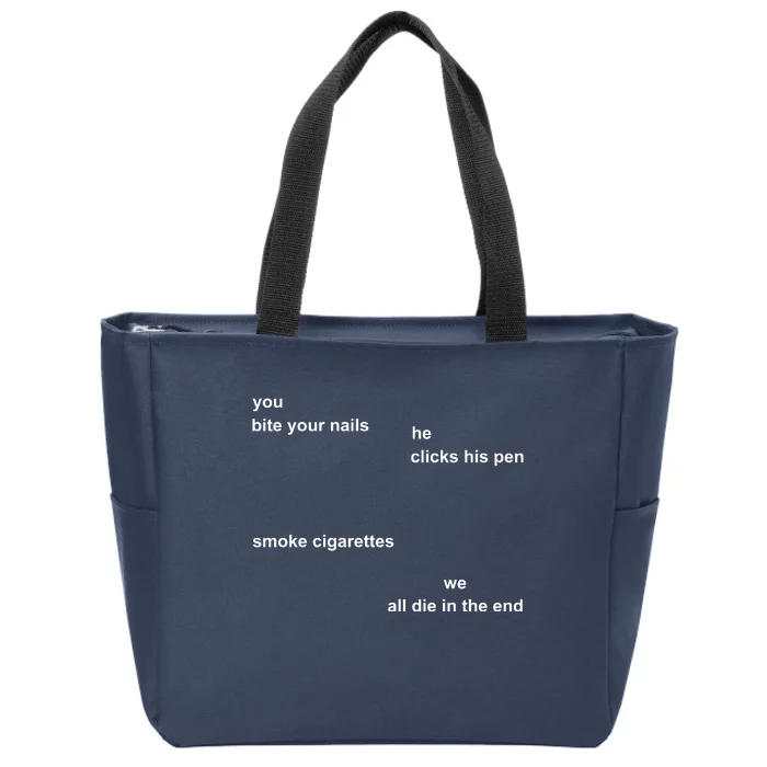 You Bite Your Nail He Clicks His Pen Zip Tote Bag