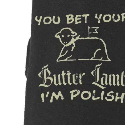 You Bet Your Butter Lamb I'm Polish Animals Doggie 3-End Fleece Hoodie