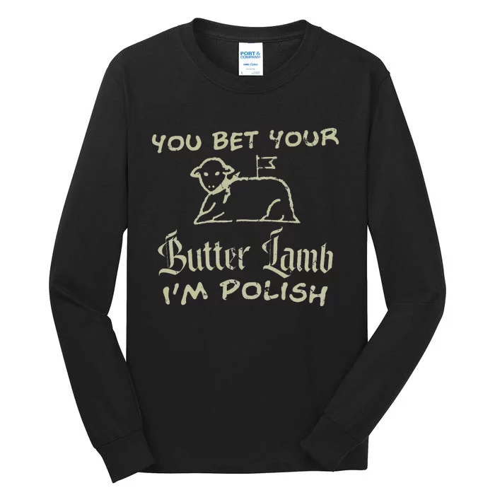 You Bet Your Butter Lamb I'm Polish Animals Tall Long Sleeve T-Shirt