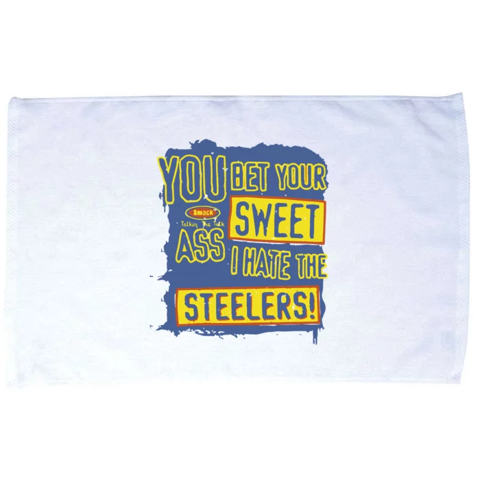 You Bet Your Ass Sweet I Hate The Steelers Microfiber Hand Towel