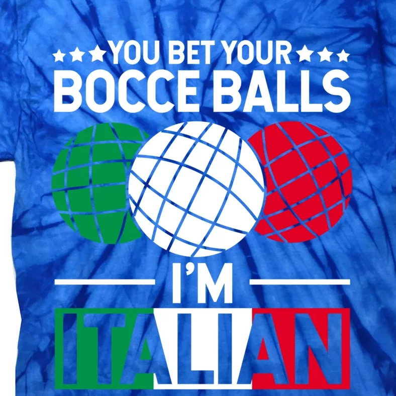 You Bet Your Bocce Balls IM Italian Funny Gift Italian Gift Tie-Dye T-Shirt