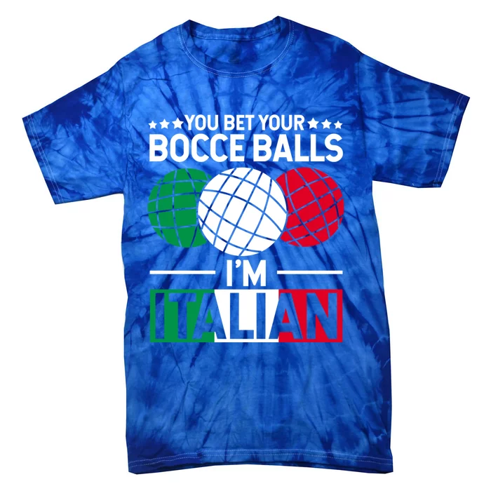 You Bet Your Bocce Balls IM Italian Funny Gift Italian Gift Tie-Dye T-Shirt