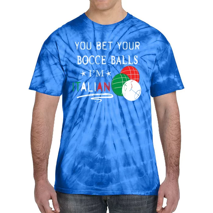 You Bet Your Bocce Balls IM Italian Gift Tie-Dye T-Shirt