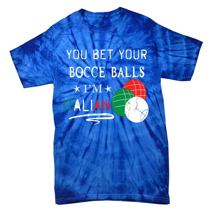 You Bet Your Bocce Balls IM Italian Gift Tie-Dye T-Shirt