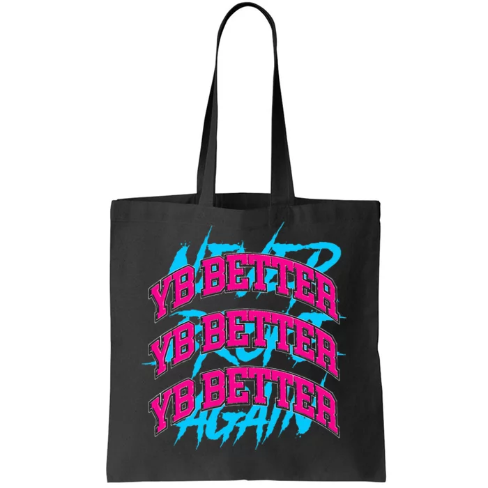 Yb Better Yb Better Better Yb Better Tote Bag