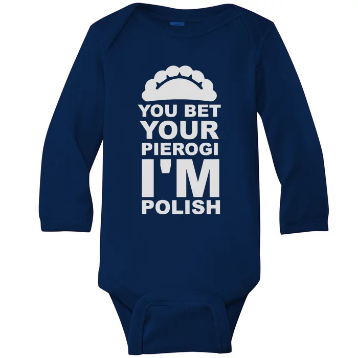 Yout Bet Your Pierogi I'm Polish Baby Long Sleeve Bodysuit
