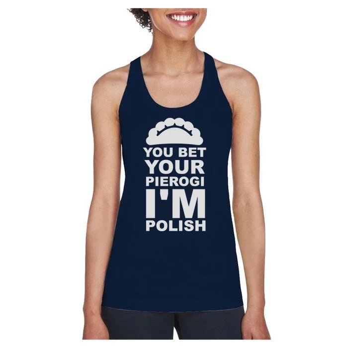 Yout Bet Your Pierogi I'm Polish Women's Racerback Tank