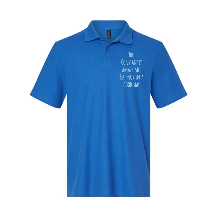 You Constantly Amaze Me But Not In A Good Way Gift Softstyle Adult Sport Polo