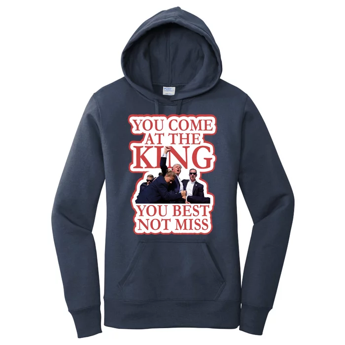 You Come At The King You Best Not Miss Donald Trump Women's Pullover Hoodie