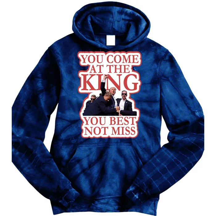 You Come At The King You Best Not Miss Donald Trump Tie Dye Hoodie