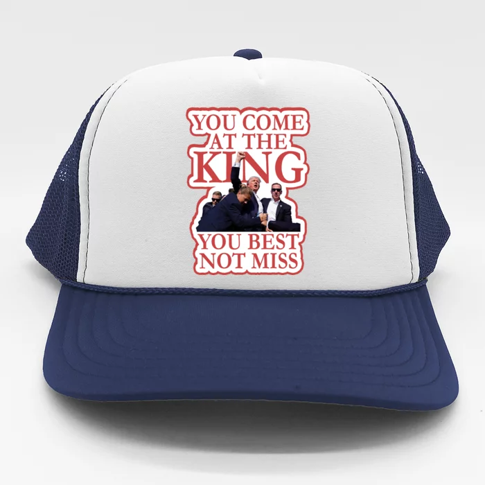 You Come At The King You Best Not Miss Donald Trump Trucker Hat