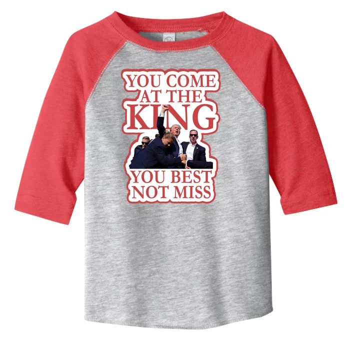 You Come At The King You Best Not Miss Donald Trump Toddler Fine Jersey T-Shirt