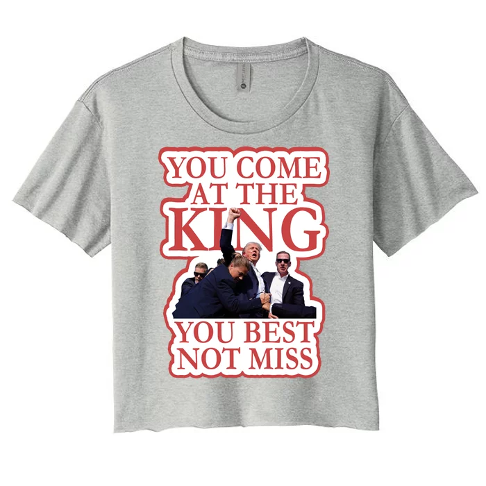 You Come At The King You Best Not Miss Donald Trump Women's Crop Top Tee