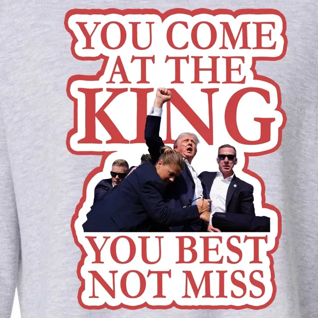 You Come At The King You Best Not Miss Donald Trump Cropped Pullover Crew