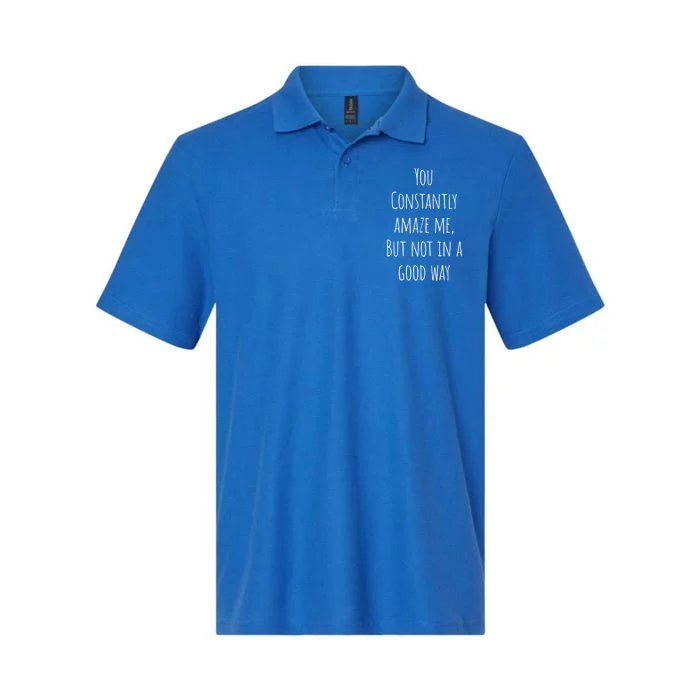 You Constantly Amaze Me But Not In A Good Way Great Gift Softstyle Adult Sport Polo