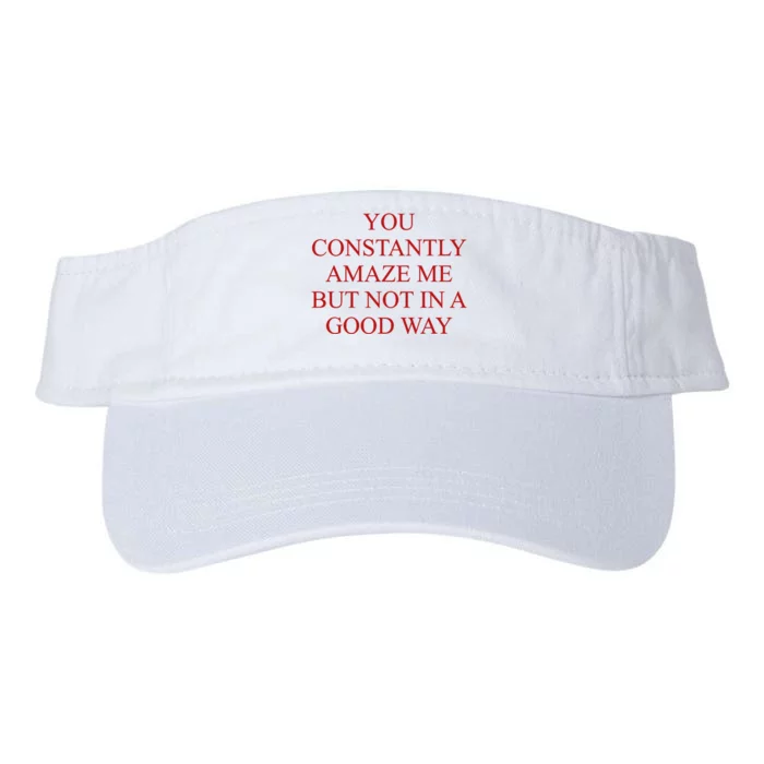 You Constantly Amaze Me But Not In A Good Way Valucap Bio-Washed Visor