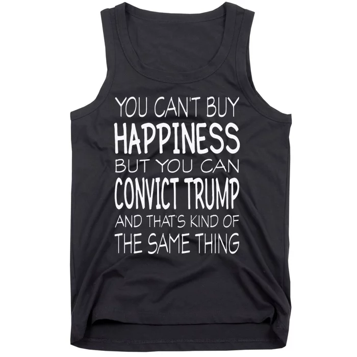 You Can’t Buy Happiness But You Can Convict Trump And That’s Kind Of The Same Tank Top