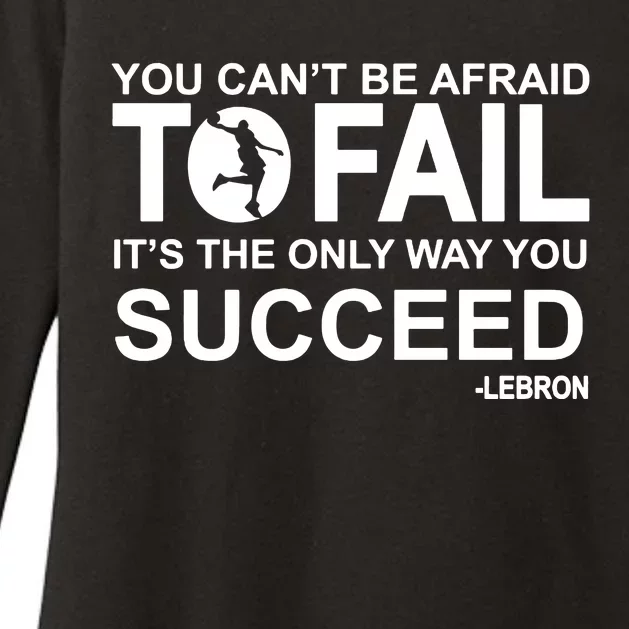 You Cant Be Afraid To Fail Its The Only Way You Succeed Womens CVC Long Sleeve Shirt