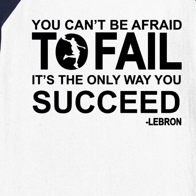 You Cant Be Afraid To Fail Its The Only Way You Succeed Baseball Sleeve Shirt