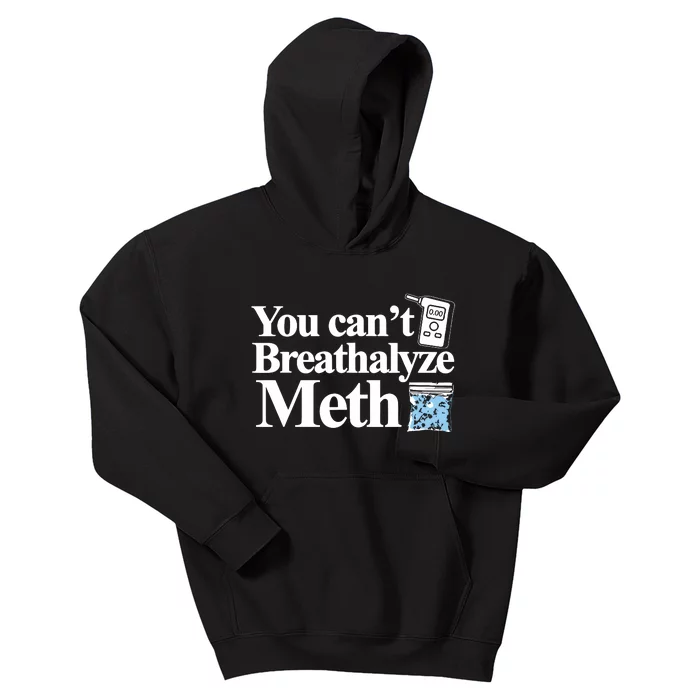 You Cant Breathalyze Meth Apparel Kids Hoodie