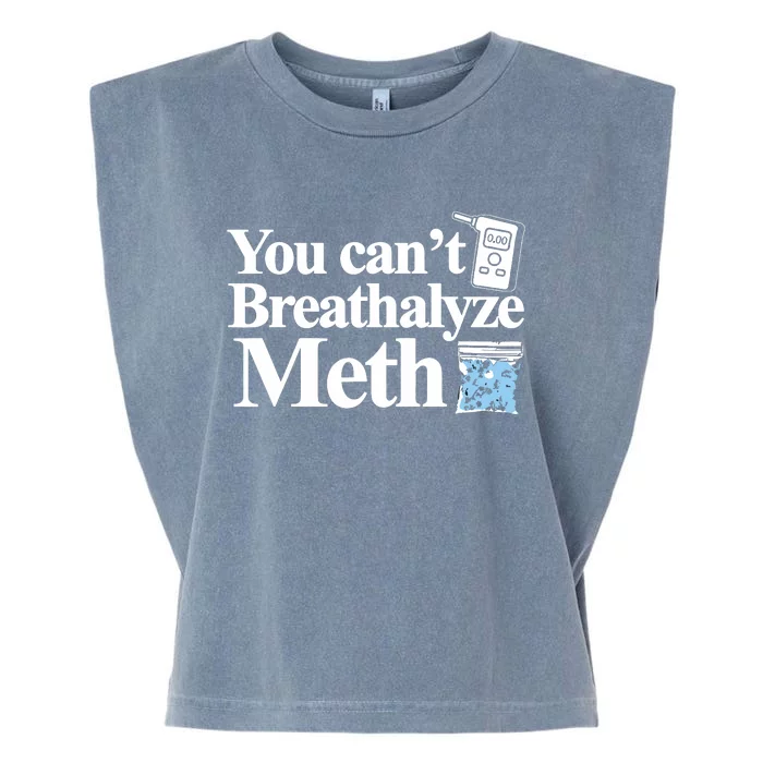 You Cant Breathalyze Meth Apparel Garment-Dyed Women's Muscle Tee