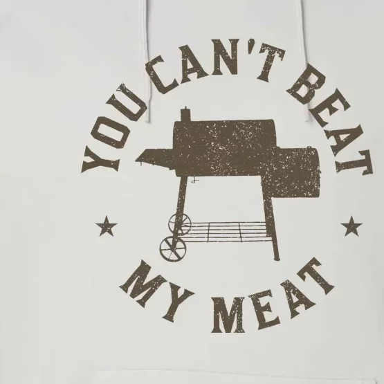 You CanT Beat My Meat Bbq Grilling Chef Funny Grill Performance Fleece Hoodie