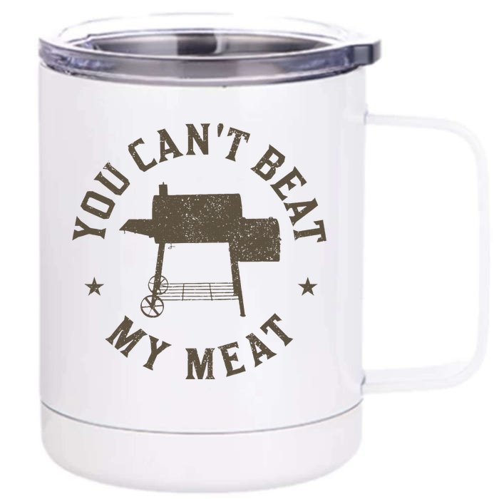 You CanT Beat My Meat Bbq Grilling Chef Funny Grill Front & Back 12oz Stainless Steel Tumbler Cup