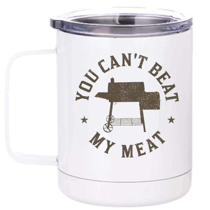 You CanT Beat My Meat Bbq Grilling Chef Funny Grill Front & Back 12oz Stainless Steel Tumbler Cup