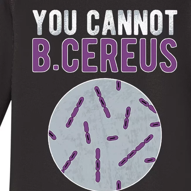 You Cannot B Cereus Microbiologist Microbiology Baby Long Sleeve Bodysuit