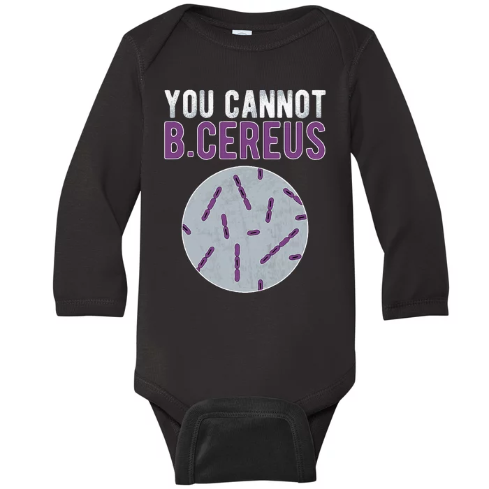 You Cannot B Cereus Microbiologist Microbiology Baby Long Sleeve Bodysuit