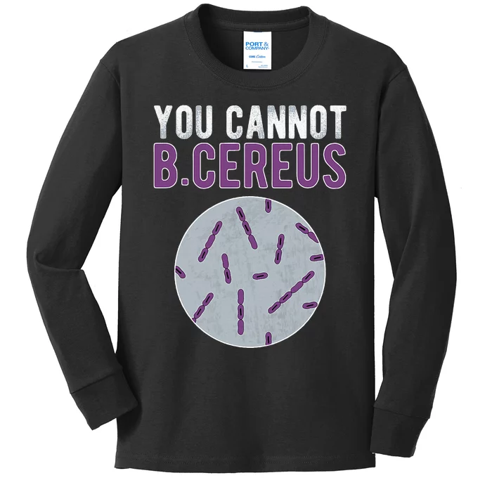 You Cannot B Cereus Microbiologist Microbiology Kids Long Sleeve Shirt