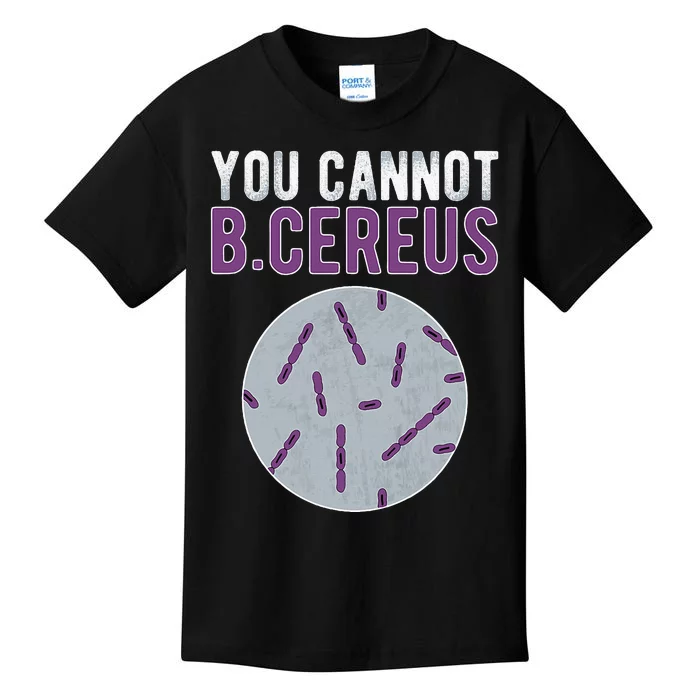 You Cannot B Cereus Microbiologist Microbiology Kids T-Shirt