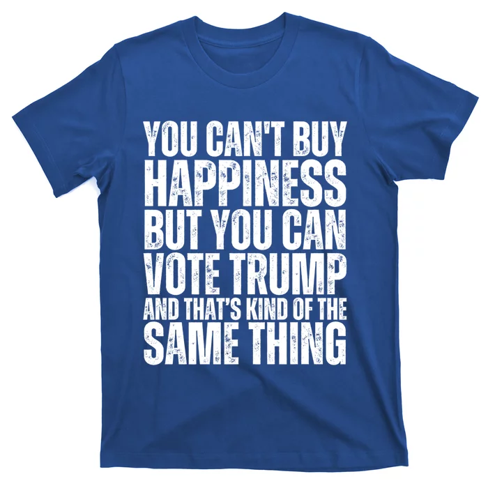 You CanT Buy Happiness But You Can Vote Trump Great Gift T-Shirt