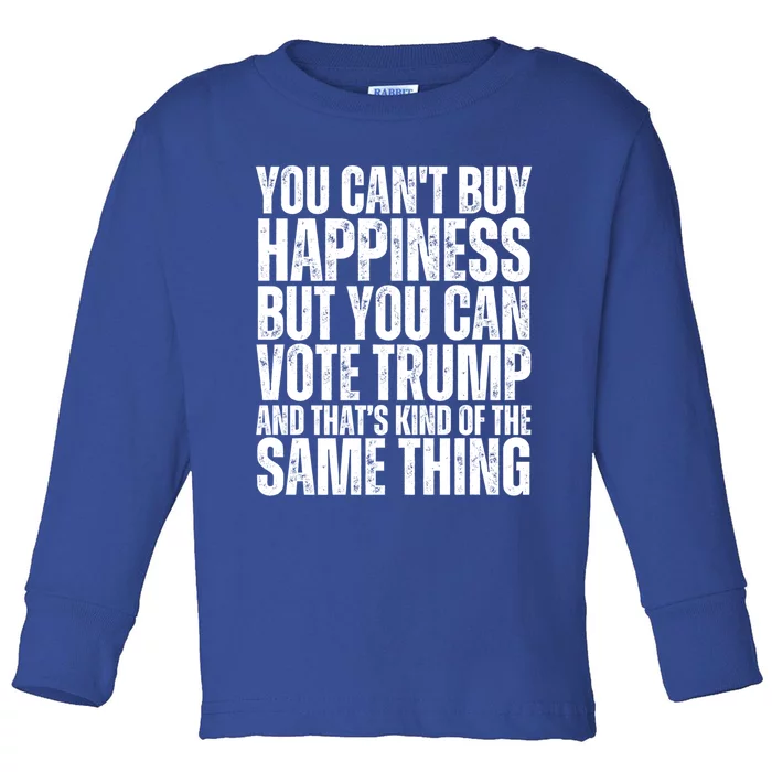 You CanT Buy Happiness But You Can Vote Trump Great Gift Toddler Long Sleeve Shirt